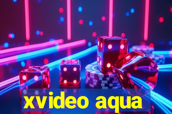 xvideo aqua